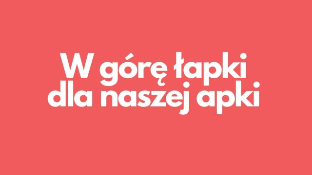 W górę łapki dla naszej apki